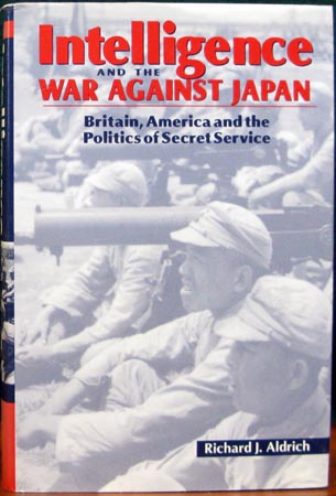 Intelligence and the War Against Japan - Richard J. Aldrich