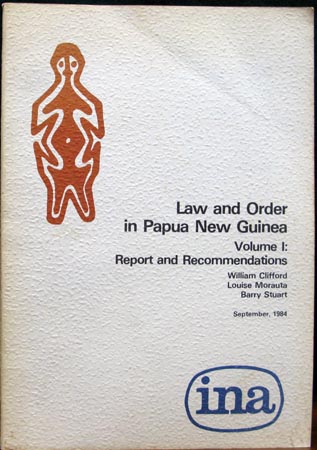 Law and Order in Papua New Guinea - Volume I - Report & Recommendations - William Clifford