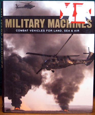 Military Machines - Combat Vehicles For Land Sea & Air