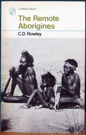 Remote Aborigines - C. D.Rowley