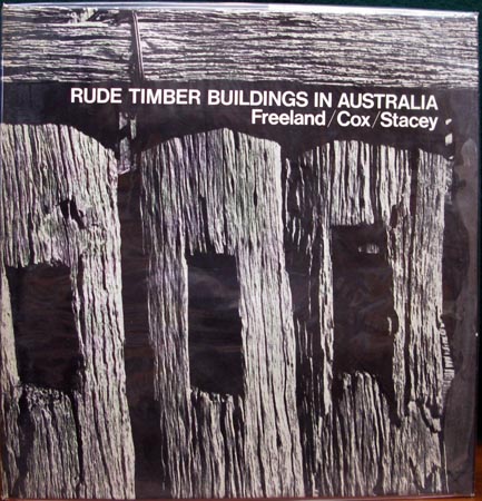 Rude Timber Buildings in Australia - Freeland - Cox - Stacey