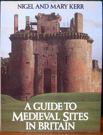 A Guide To Medieval Sites in Britain - Nigel & Mary Kerr