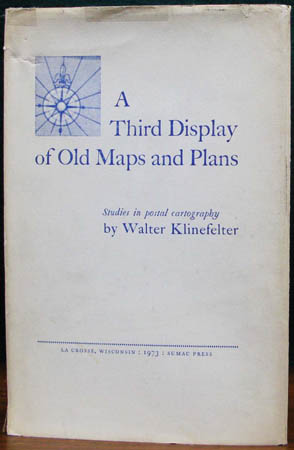 A Third Display of Old Maps & Plans - Studies in Postal Cartography - Walter Klinefelter