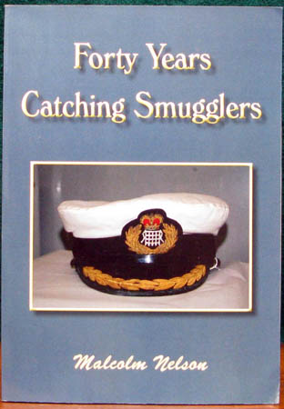 Forty Years Catching Smugglers - Malcolm Nelson