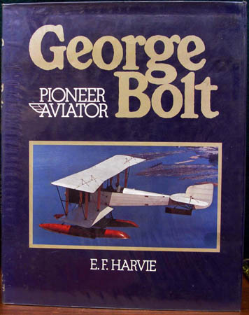 George Bolt - Pioneer Aviator - E. F. Harvie