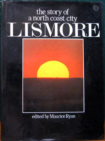 Lismore - The Story of a North Coast City - Maurice Ryan