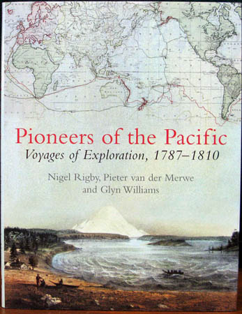 Pioneers of the Pacific - Voyages of Exploration 1787-1810 - Rigby & Van der Merwe & Williams