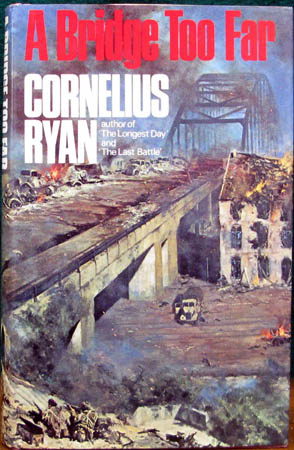 A Bridge Too Far - Cornelius Ryan