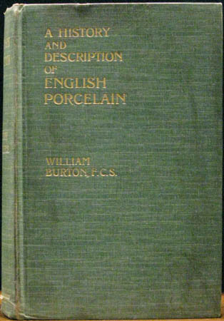 A History & Description of English Porcelain - William Burton