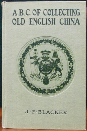 ABC of Collecting Old English China - J. F. Blacker