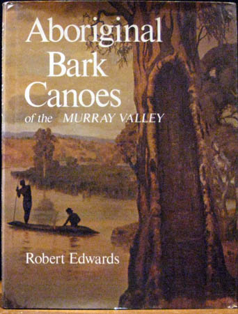 Aboriginal Bark Canoes- Robert Edwards