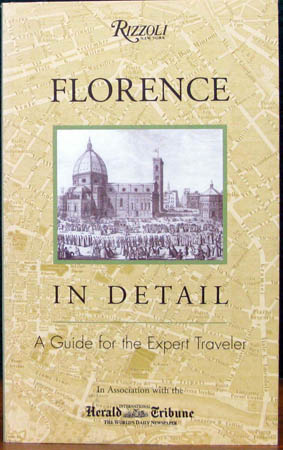 Florence in Detail - A Guide for the Expert Traveler