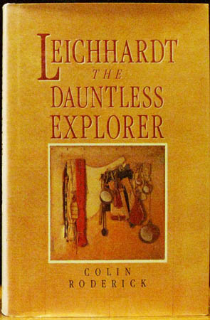 Leichhardt the Duantless Explorer - Colin Roderick