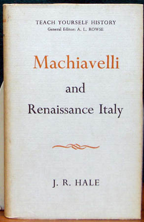 Machiavelli and Renaissance Italy - J. R. Hale