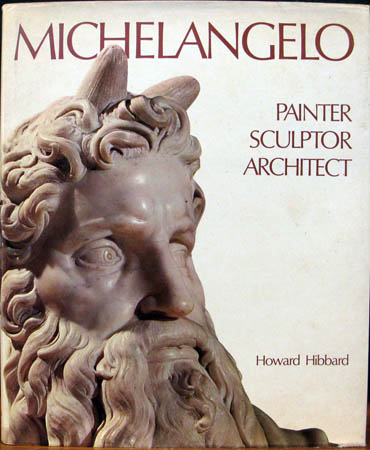 Michelangelo - Painter Sculptor Architect - Howard Hibbard