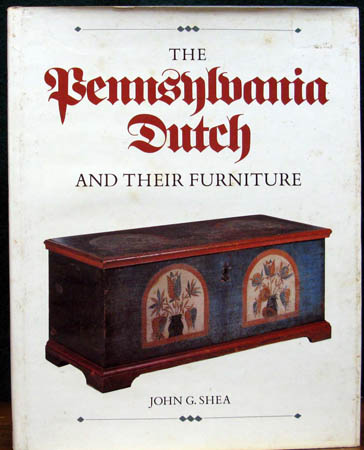 Pennsylvanian Dutch and Their Furniture - John G. Shea