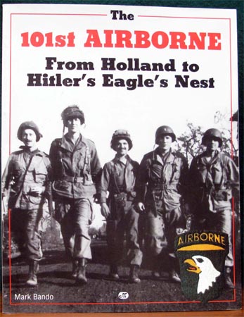 101st Airborne - From Holland to Hitler's Eagle's Nest - Mark Bando