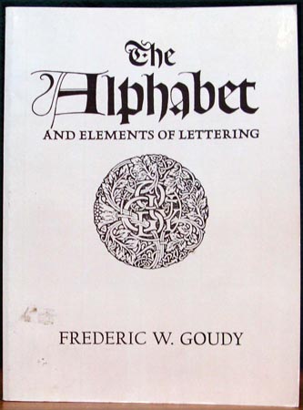 Alphabet and Elements of Lettering - Frederic W. Goudy