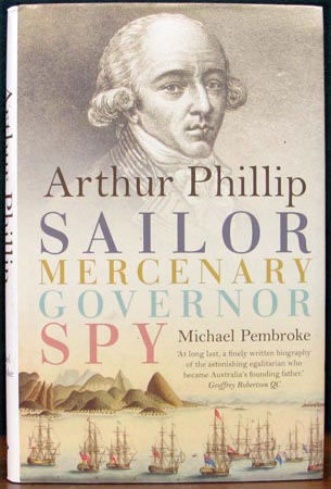 Arthur Phillip - Sailor Mercenary Governor Spy - Michael Pembroke