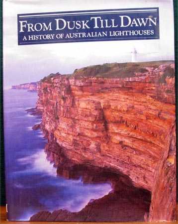 From Dusk Till Dawn - A Histoyr of Australian Lighthouses