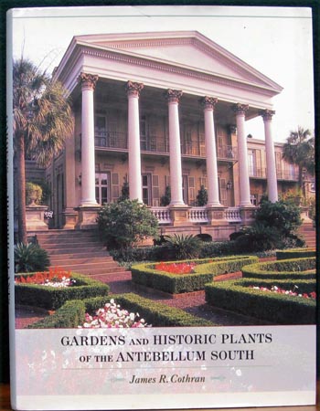 Gardens and Historic Plants of the Antebellum South - James R. Cathran