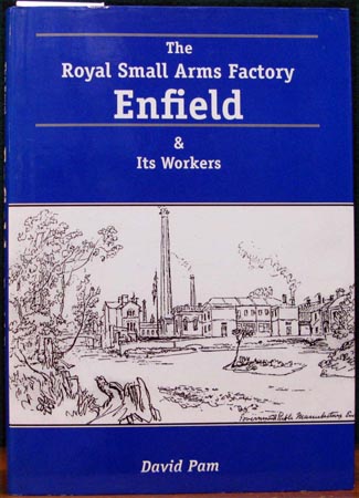 Royal Small Arms Factory Enfield & Its Workers - David Pam