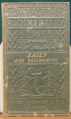 Sails and Sailmaking - Weale's Rudimentary Series