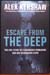 Escape From The Deep - Alex Kershaw