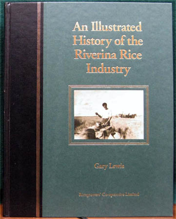 An Illustrated History of the Riverina Rice Industry - Gary Lewis