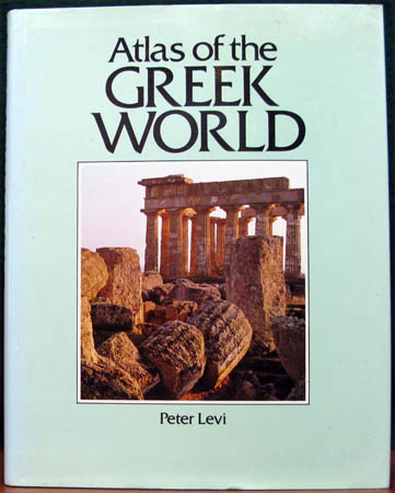 Atlas of the Greek World - Peter Levi