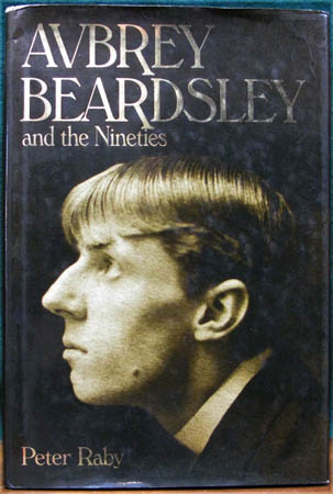 Aubrey Beardsley and the Nineties - Peter Raby