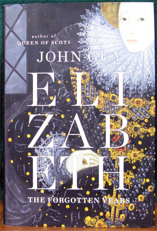 Elizabeth - The Forgotten Years - John Guy