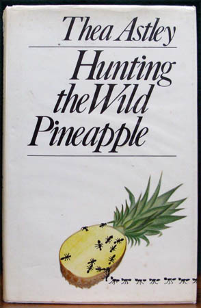 Hunting the Wild Pineapple - Thea Astley