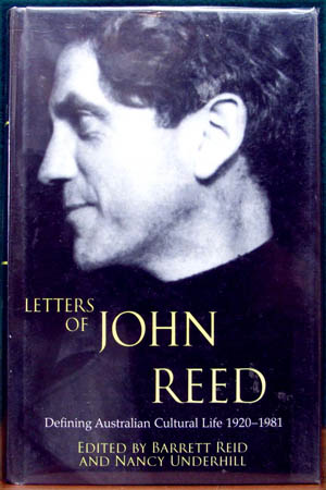 Letters of John Reed - Defining Australian Cultural Life 1920-1981