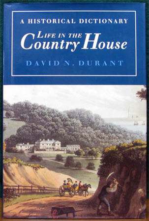 Life in the Country House - A Historical Dictionary - David Durant