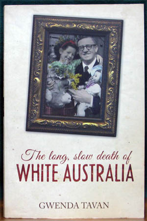 Long Slow Death of White Australia - Gwenda Tavan