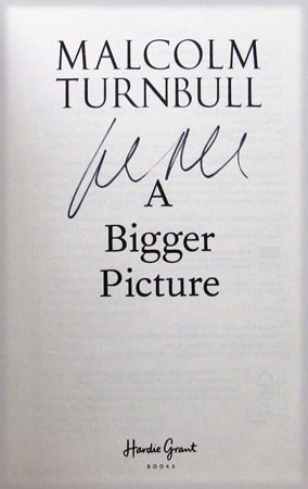 A Bigger Picture - Malcolm Turnbull - Signature