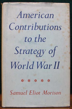 American Contributions to the Strategy of World War II - Samuel Eliot Morison