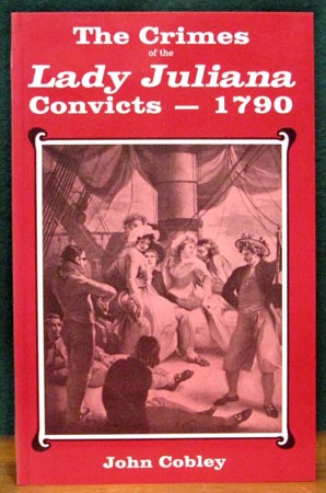 Crimes of the Lady Juliana Convicts - 1790 - John Cobley