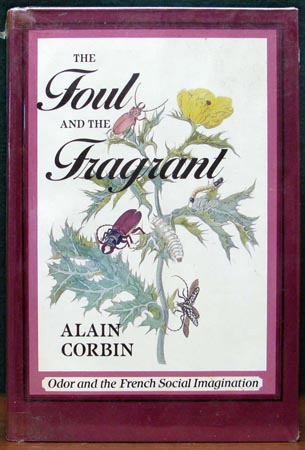 Foul and the Fragrant - Alain Corbin