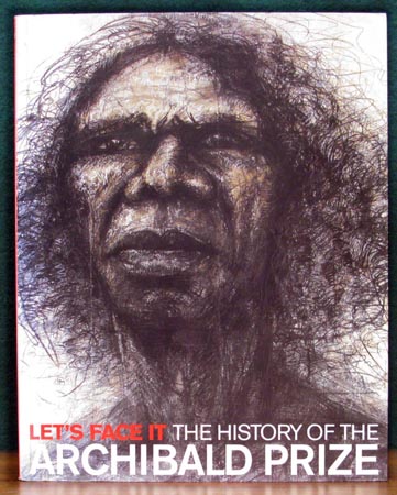 Let's Face It - The History of the Archibald Prize