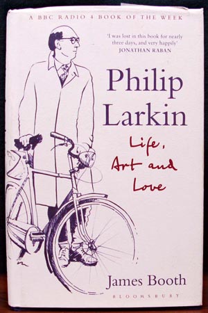 Philip Larkin - Life Art and Love - James Booth