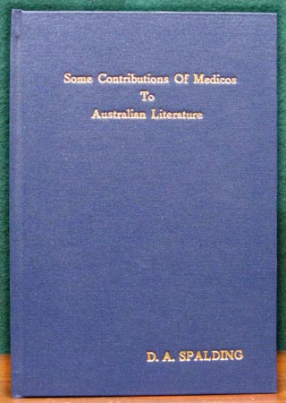 Some Contributions of Medicos to Australian Literature - D. A. Spalding