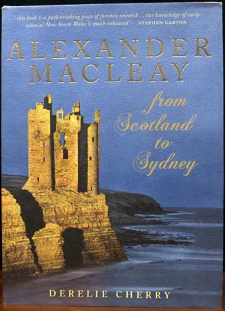Alexander Macleay - From Scotland to Sydney - Derelie Cherry