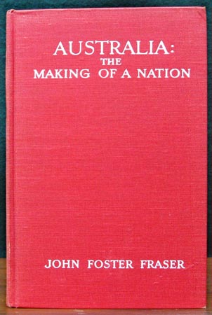 Australia - The Making of a Nation - John Foster Fraser