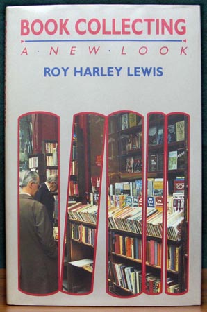 Book Collecting - A New Look - Roy Harley Lewis