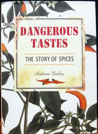 Dangerous Tastes - The Story of Spices - Andrew Dolby