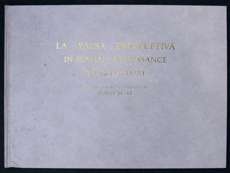 La Falsa Prospettiva in Italian Renaissance Architecture - Jeremy Blake