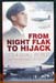 From Night Flak to Hijack - Captain Reginald Levy