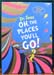 Oh The Places You'll Go - Dr. Seuss
